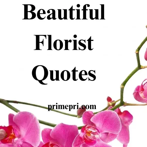 Beautiful Florist Quotes