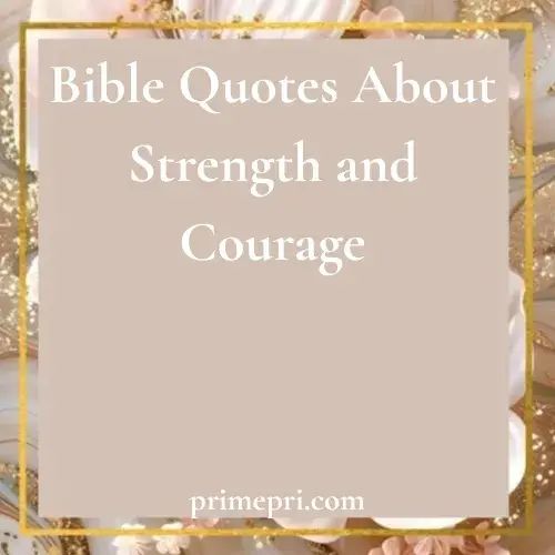 Bible Quotes About Strength and Courage