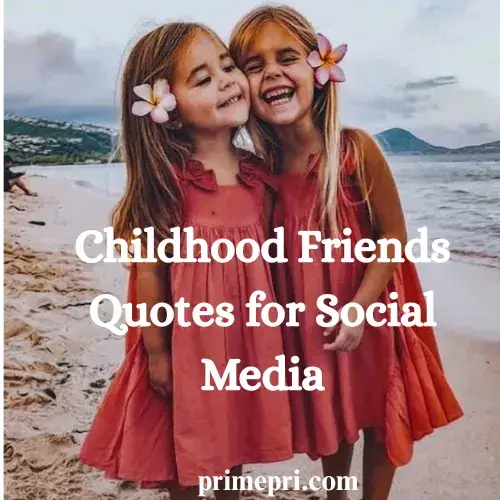 Childhood Friends Quotes for Social Media