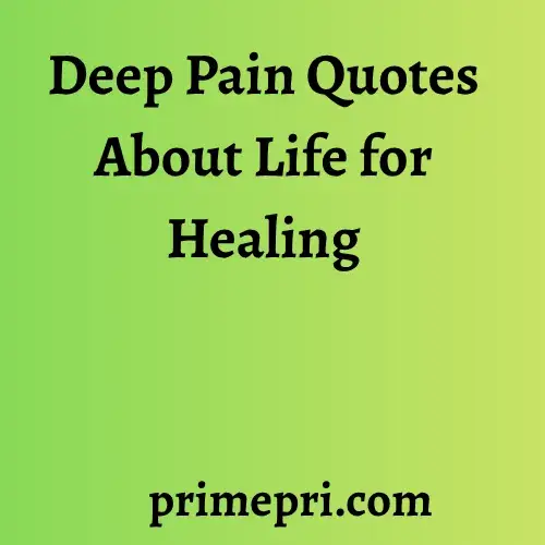 Deep Pain Quotes About Life for Healing