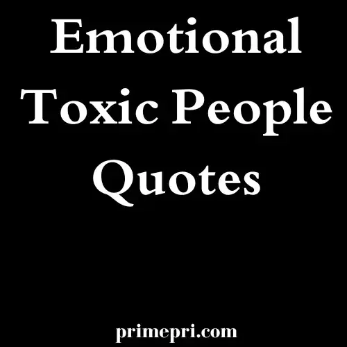 Emotional Toxic People Quotes