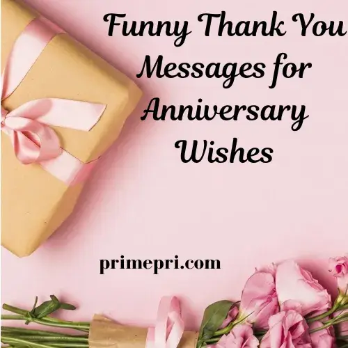 Funny Thank You Messages for Anniversary Wishes