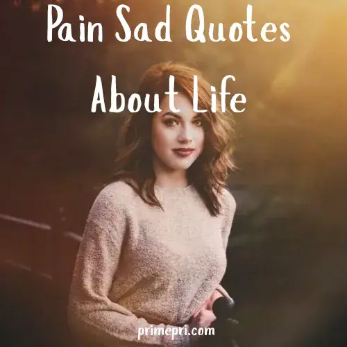 Pain Sad Quotes About Life