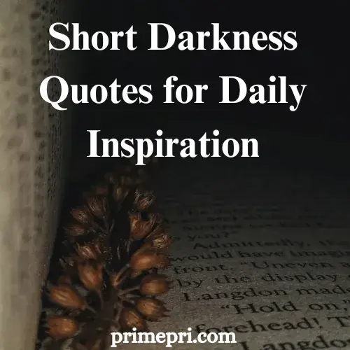 Short Darkness Quotes for Daily Inspiration