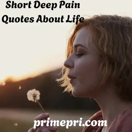 Short Deep Pain Quotes About Life