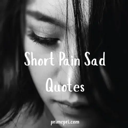 Short Pain Sad Quotes