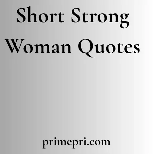 Short Strong Woman Quotes