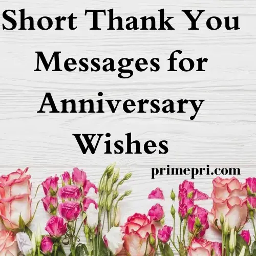 Short Thank You Messages for Anniversary Wishes