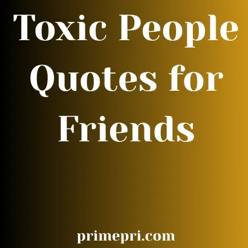Toxic People Quotes for Friends