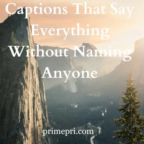 Captions That Say Everything Without Naming Anyone